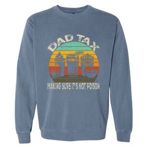 Dad Tax Making Sure ItS Not P.O.I.S.O.N Garment-Dyed Sweatshirt