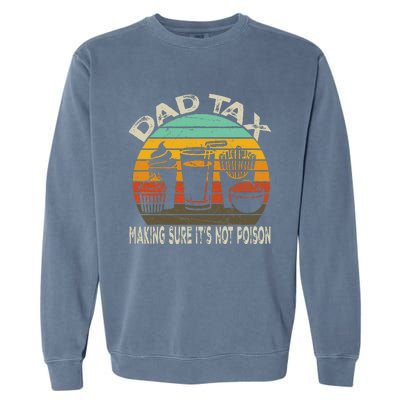 Dad Tax Making Sure ItS Not P.O.I.S.O.N Garment-Dyed Sweatshirt