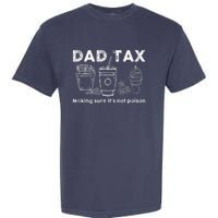 Dad Tax Making Sure Its Not Funny Fathers Day Joke Garment-Dyed Heavyweight T-Shirt