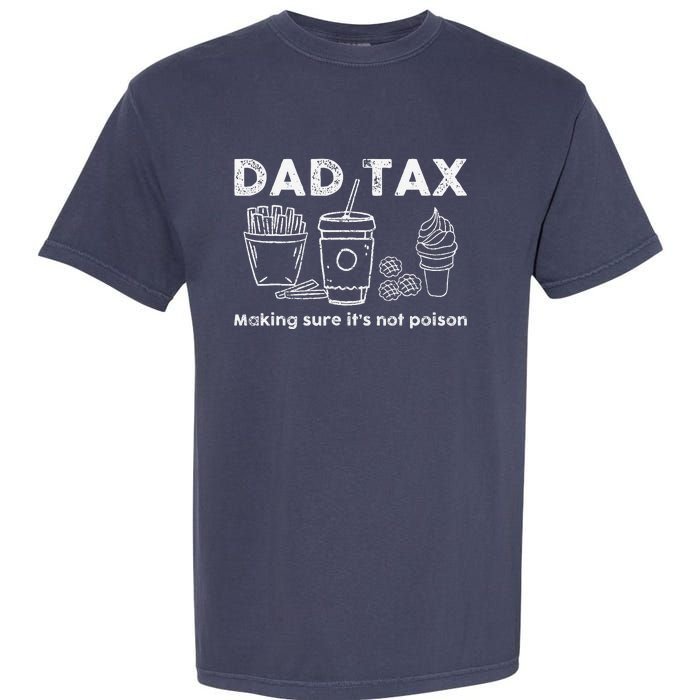 Dad Tax Making Sure Its Not Funny Fathers Day Joke Garment-Dyed Heavyweight T-Shirt