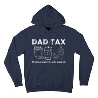 Dad Tax Making Sure Its Not Funny Fathers Day Joke Hoodie