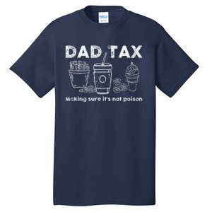 Dad Tax Making Sure Its Not Funny Fathers Day Joke Tall T-Shirt