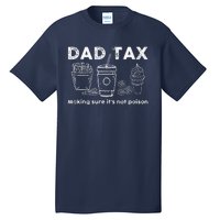 Dad Tax Making Sure Its Not Funny Fathers Day Joke Tall T-Shirt