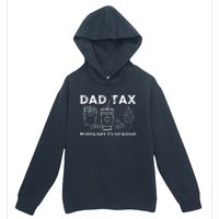 Dad Tax Making Sure Its Not Funny Fathers Day Joke Urban Pullover Hoodie