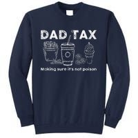 Dad Tax Making Sure Its Not Funny Fathers Day Joke Tall Sweatshirt