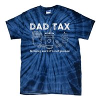 Dad Tax Making Sure Its Not Funny Fathers Day Joke Tie-Dye T-Shirt