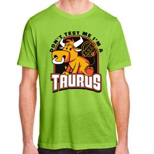 Don't Test Me I'm A Taurus Bull Birthday Gift Adult ChromaSoft Performance T-Shirt