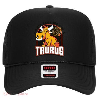 Don't Test Me I'm A Taurus Bull Birthday Gift High Crown Mesh Back Trucker Hat