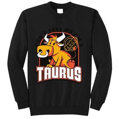 Don't Test Me I'm A Taurus Bull Birthday Gift Sweatshirt