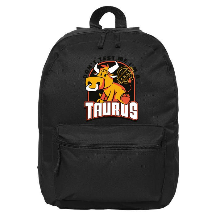 Don't Test Me I'm A Taurus Bull Birthday Gift 16 in Basic Backpack