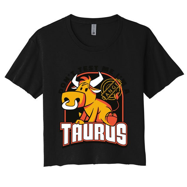 Don't Test Me I'm A Taurus Bull Birthday Gift Crop Top