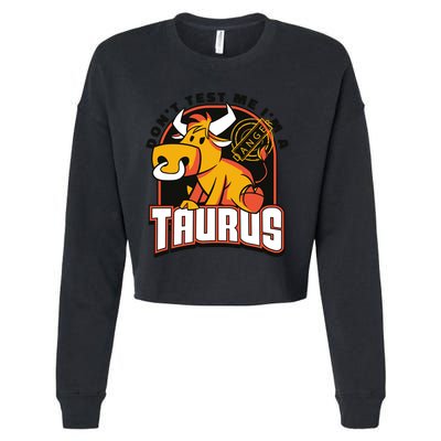 Don't Test Me I'm A Taurus Bull Birthday Gift Cropped Pullover Crew