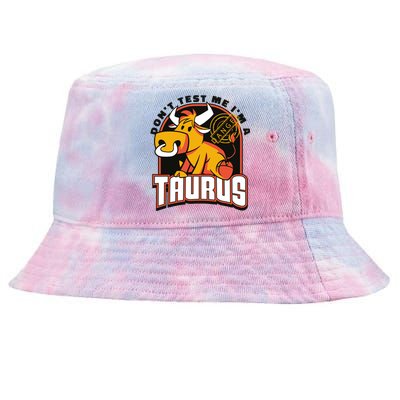 Don't Test Me I'm A Taurus Bull Birthday Gift Tie-Dyed Bucket Hat