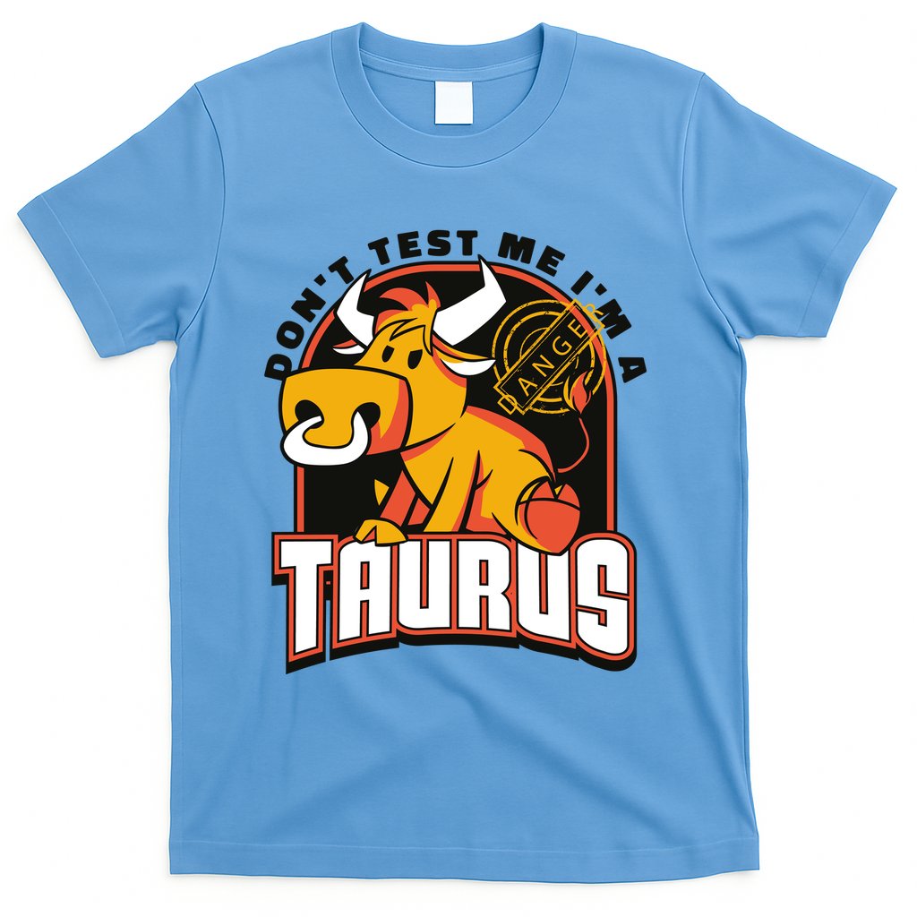 Don't Test Me I'm A Taurus Bull Birthday Gift T-Shirt