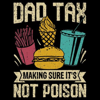 Dad Tax Making Sure It's Not Funny Father's Day T-Shirt