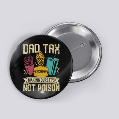 Dad Tax Making Sure It's Not Funny Father's Day Button