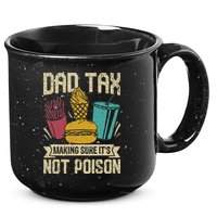 Dad Tax Making Sure It's Not Funny Father's Day 15oz Campfire Ceramic Mug