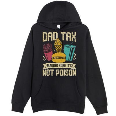 Dad Tax Making Sure It's Not Funny Father's Day Premium Pullover Hoodie