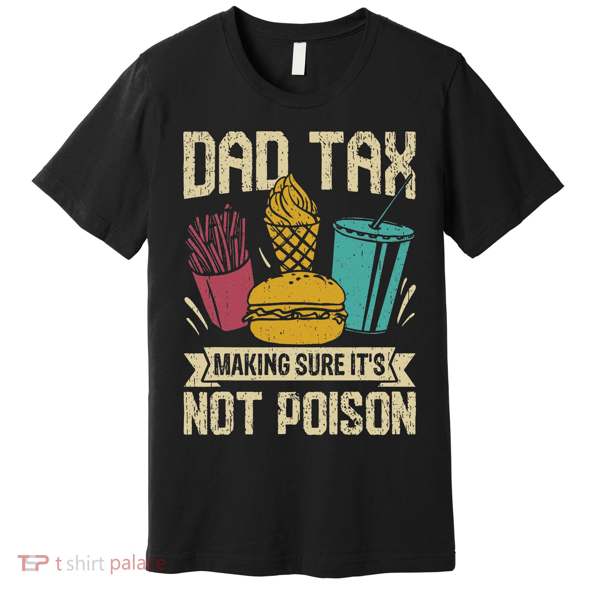 Dad Tax Making Sure It's Not Funny Father's Day Premium T-Shirt