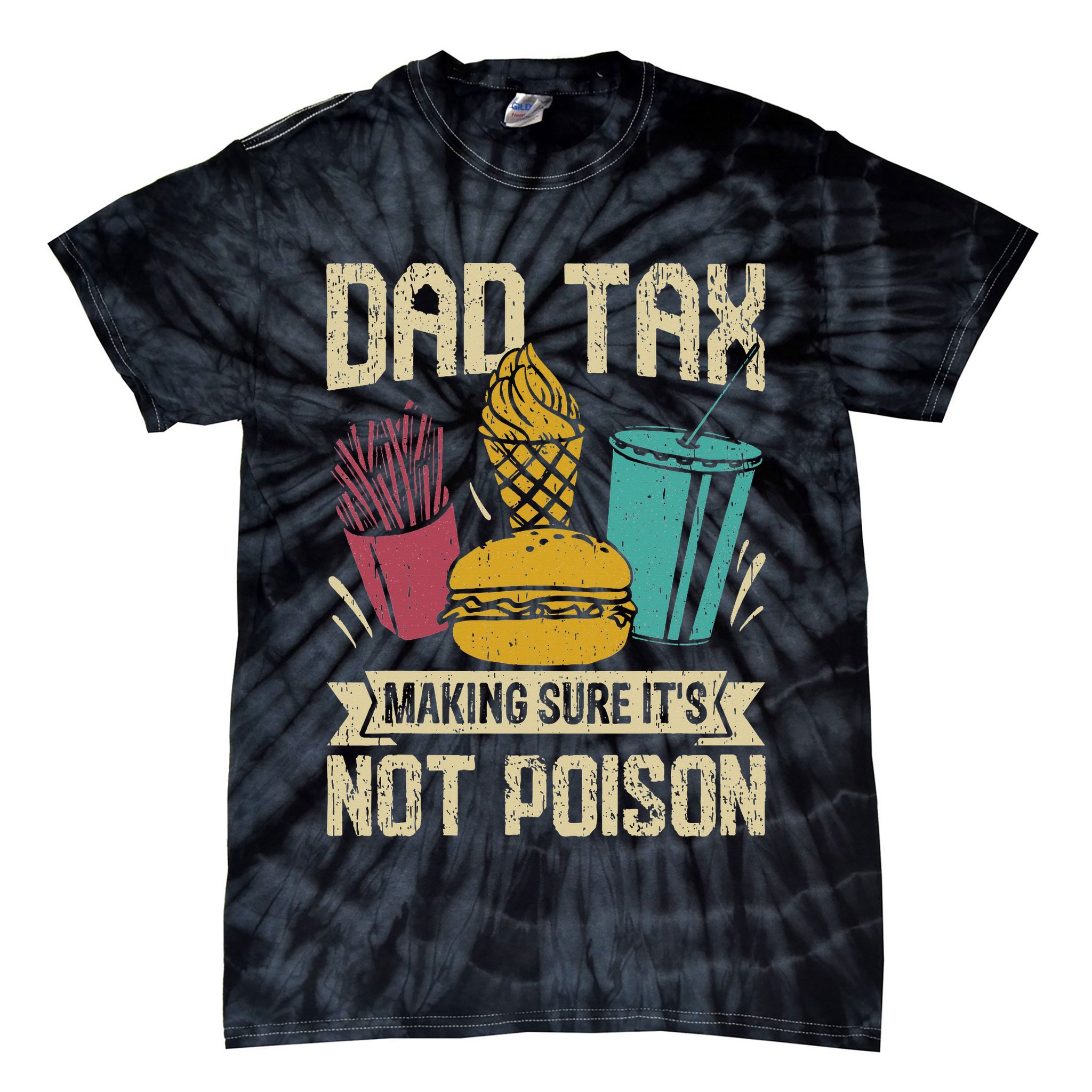 Dad Tax Making Sure It's Not Funny Father's Day Tie-Dye T-Shirt