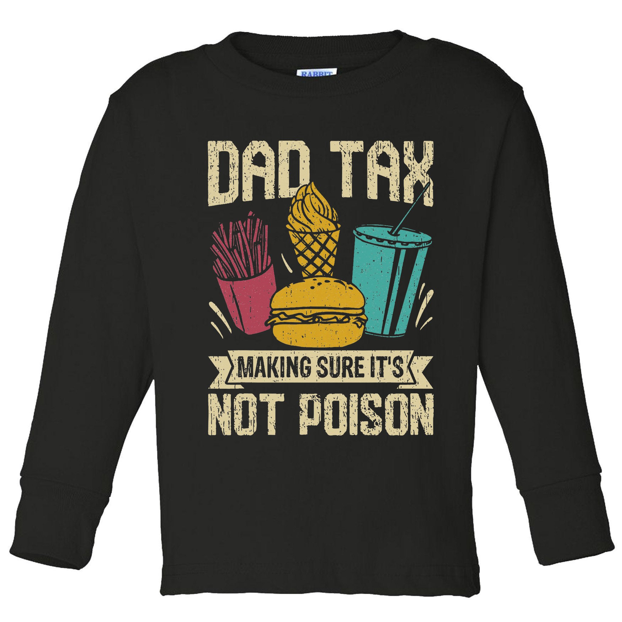 Dad Tax Making Sure It's Not Funny Father's Day Toddler Long Sleeve Shirt