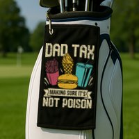Dad Tax Making Sure It's Not Funny Father's Day Golf Towel
