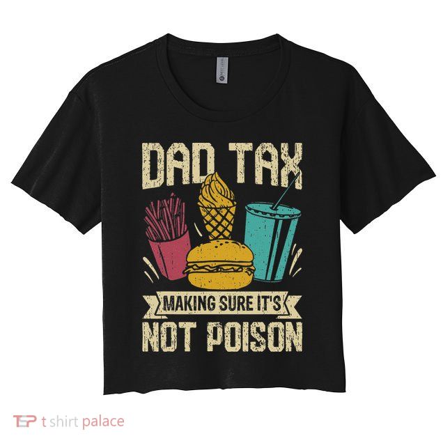 Dad Tax Making Sure It's Not Funny Father's Day Crop Top