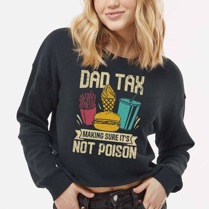 Dad Tax Making Sure It's Not Funny Father's Day Cropped Pullover Crew