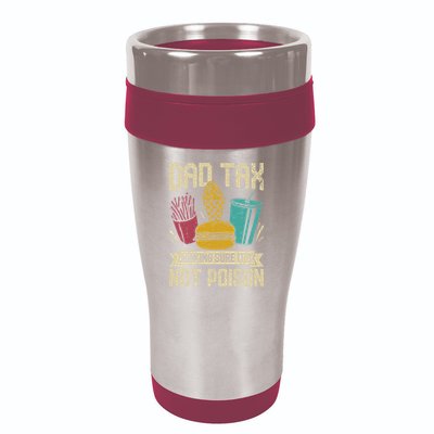 Dad Tax Making Sure It's Not Funny Father's Day 16oz Travel Tumbler