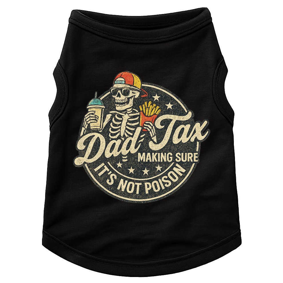 Dad Tax Making Sure It's Not Poison Skeleton Vintage Doggie Tank