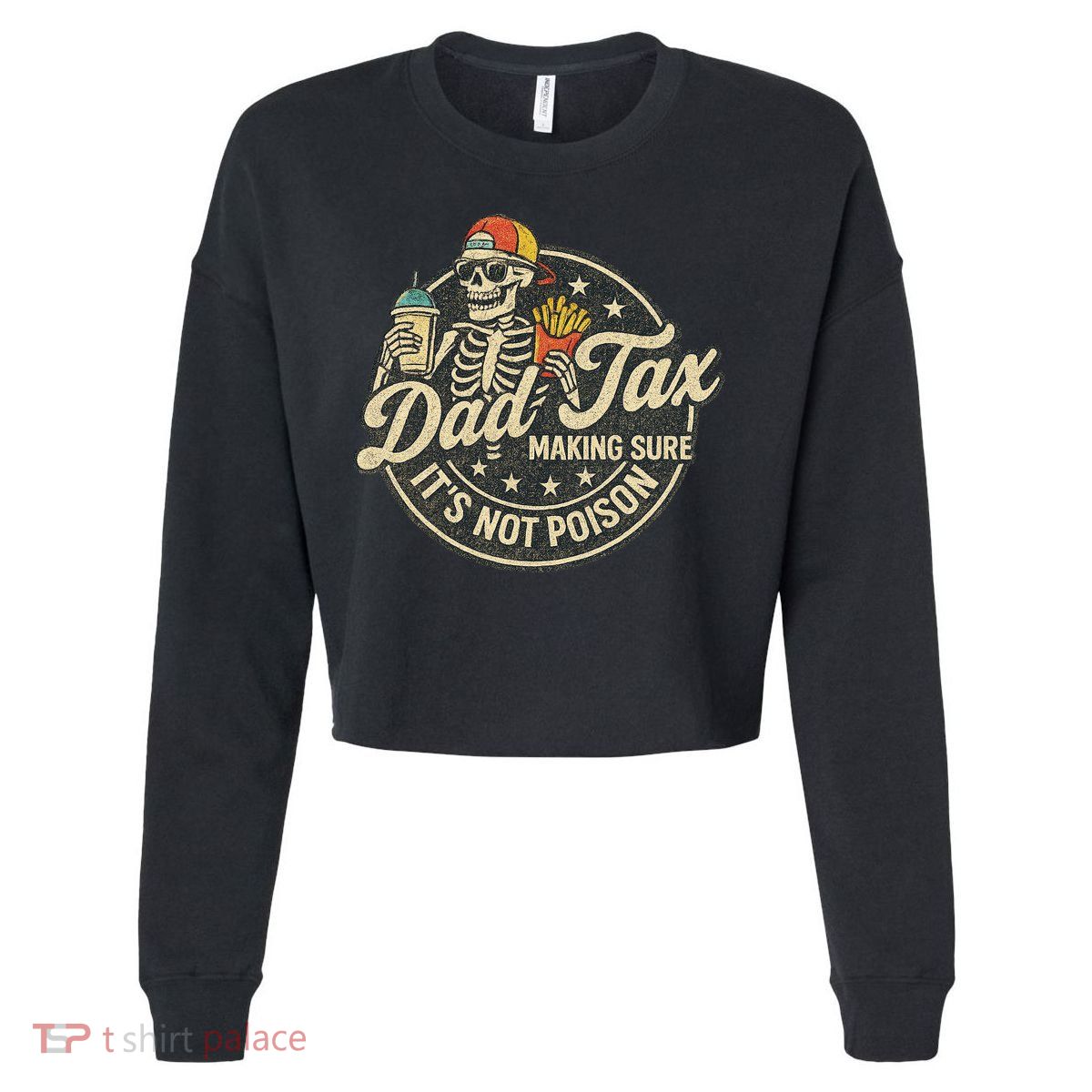Dad Tax Making Sure It's Not Poison Skeleton Vintage Cropped Pullover Crew