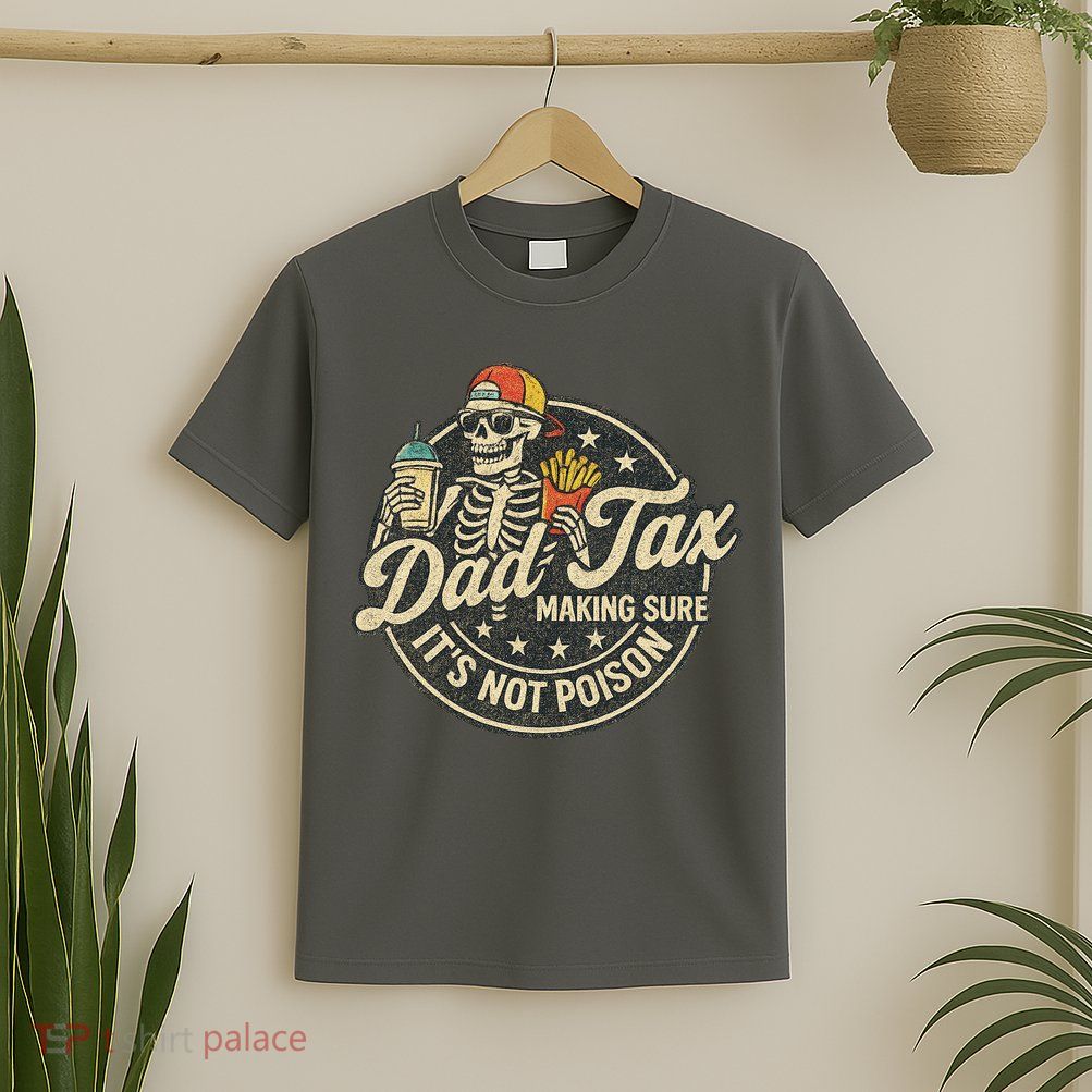 Dad Tax Making Sure It's Not Poison Skeleton Vintage T-Shirt