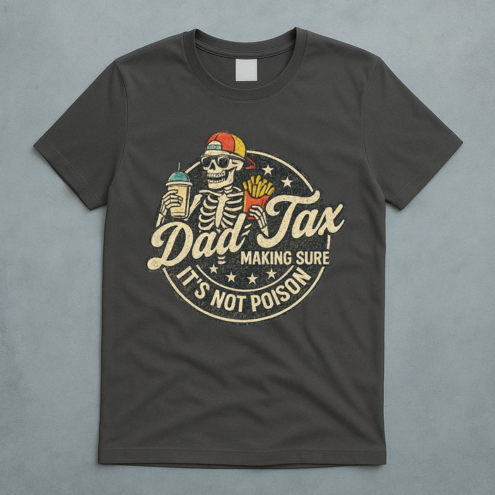 Dad Tax Making Sure It's Not Poison Skeleton Vintage T-Shirt