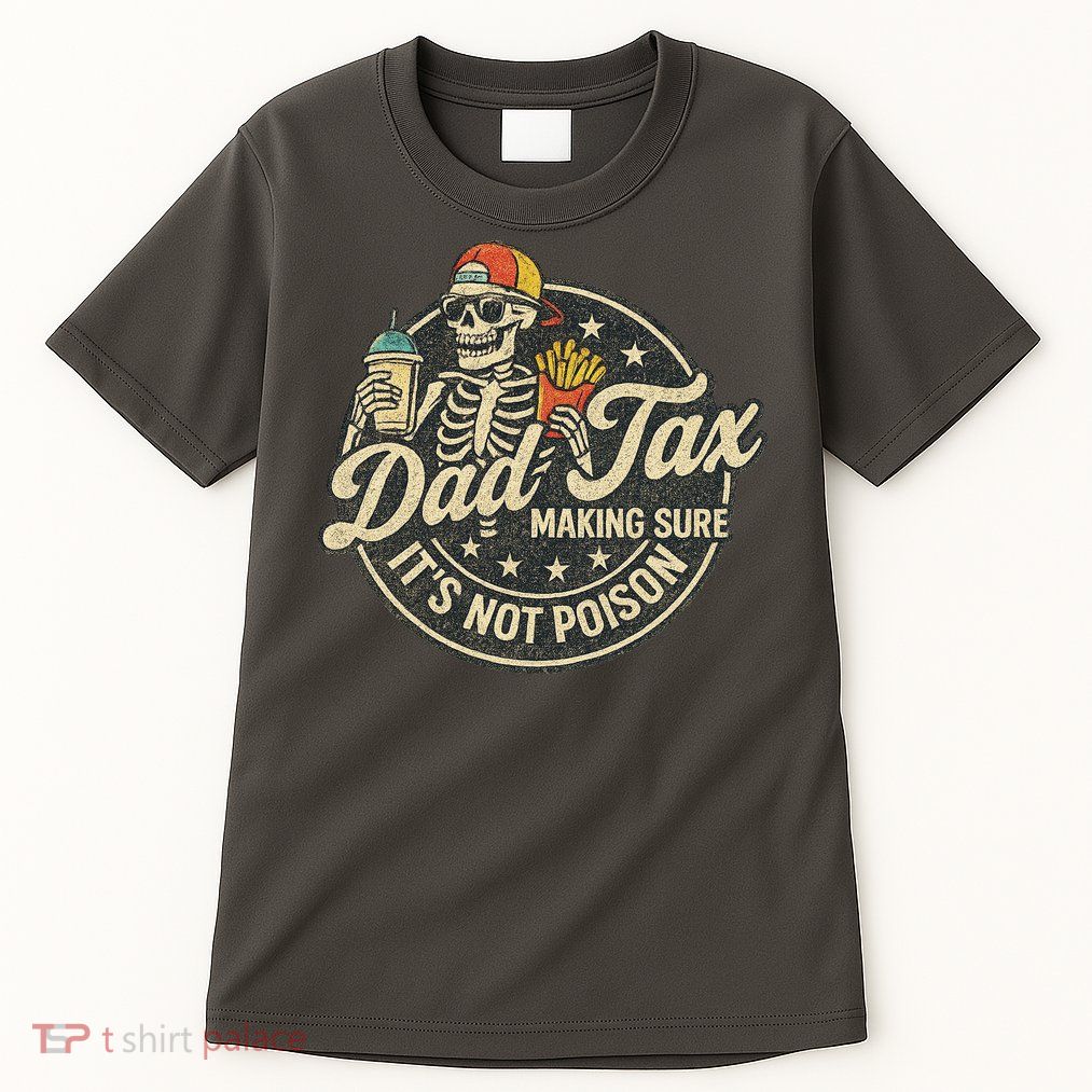 Dad Tax Making Sure It's Not Poison Skeleton Vintage Tall T-Shirt