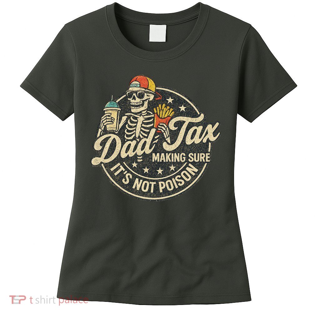 Dad Tax Making Sure It's Not Poison Skeleton Vintage Womens T-Shirt