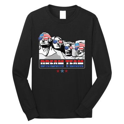 Dream Team Mount Rushmore Presidents 4th Of July Patriotic Long Sleeve Shirt