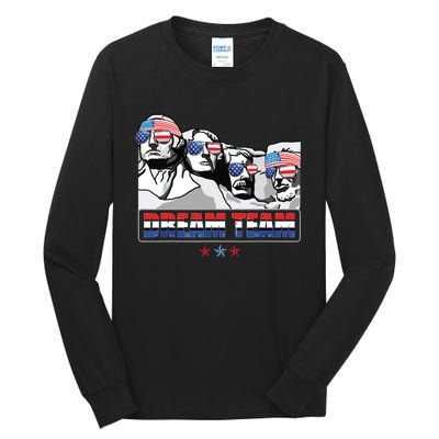 Dream Team Mount Rushmore Presidents 4th Of July Patriotic Tall Long Sleeve T-Shirt