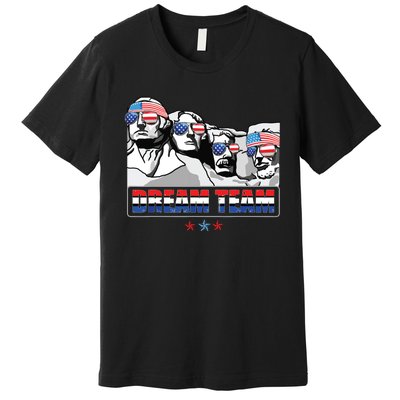 Dream Team Mount Rushmore Presidents 4th Of July Patriotic Premium T-Shirt