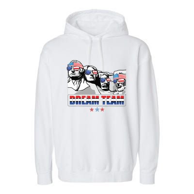 Dream Team Mount Rushmore Presidents 4th Of July Patriotic Garment-Dyed Fleece Hoodie