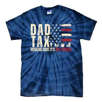 Dad Tax Making Sure Its Not Tie-Dye T-Shirt