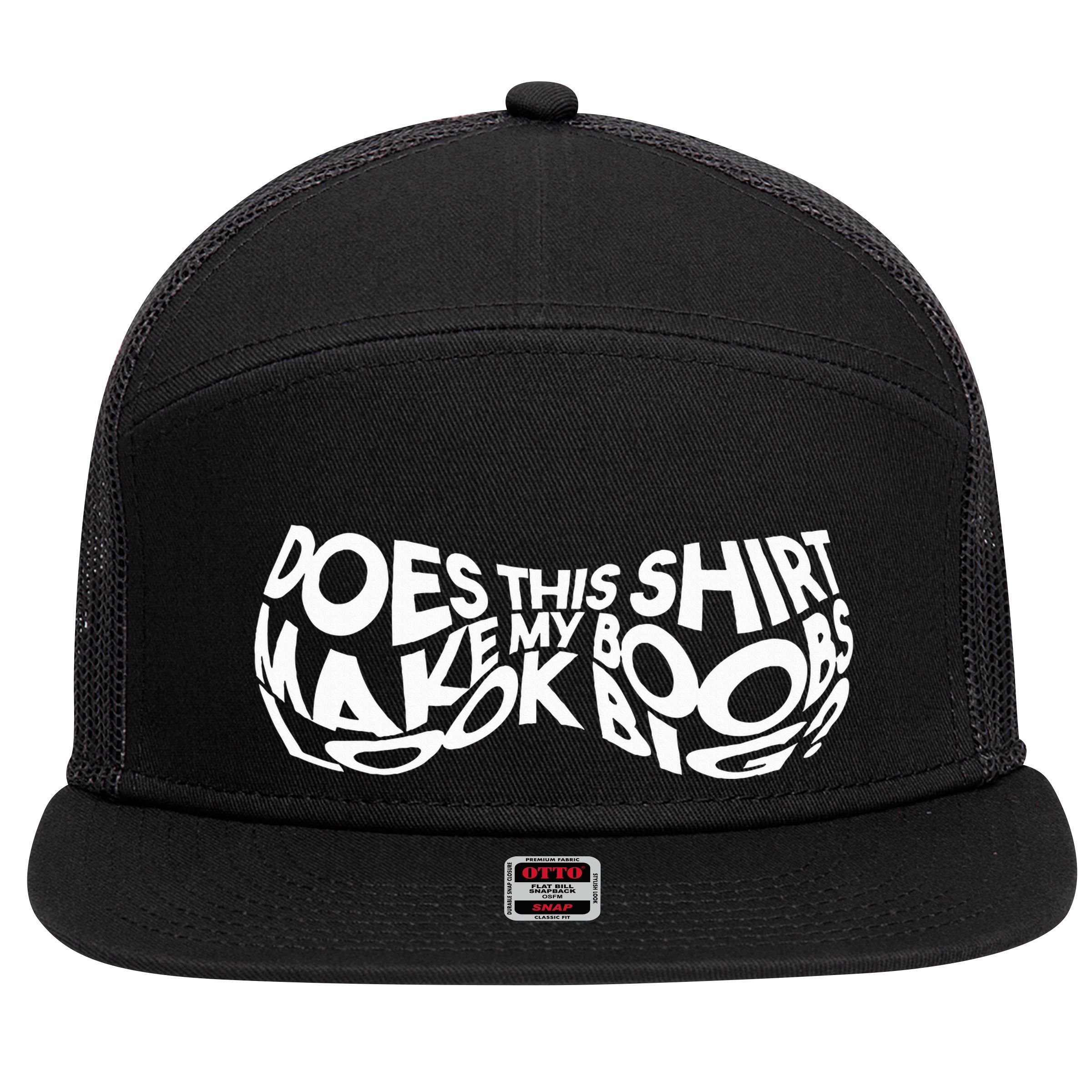 Does This Make My Boobs Look Big Funny Novelty 7 Panel Mesh Trucker Snapback Hat