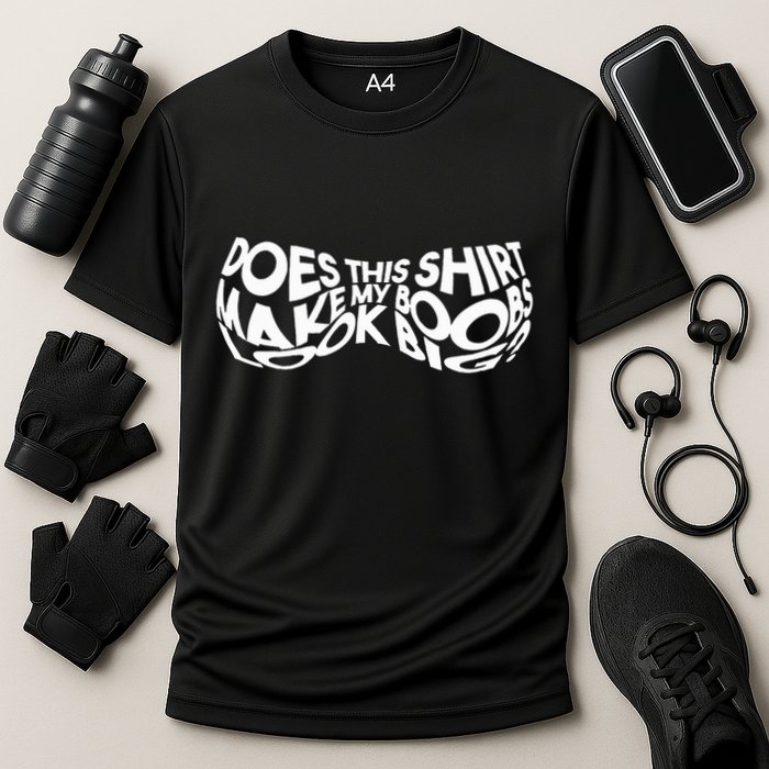 Does This Make My Boobs Look Big Funny Novelty Cooling Performance Crew T-Shirt
