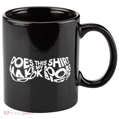 Does This Make My Boobs Look Big Funny Novelty 11oz C Handle Ceramic Mug