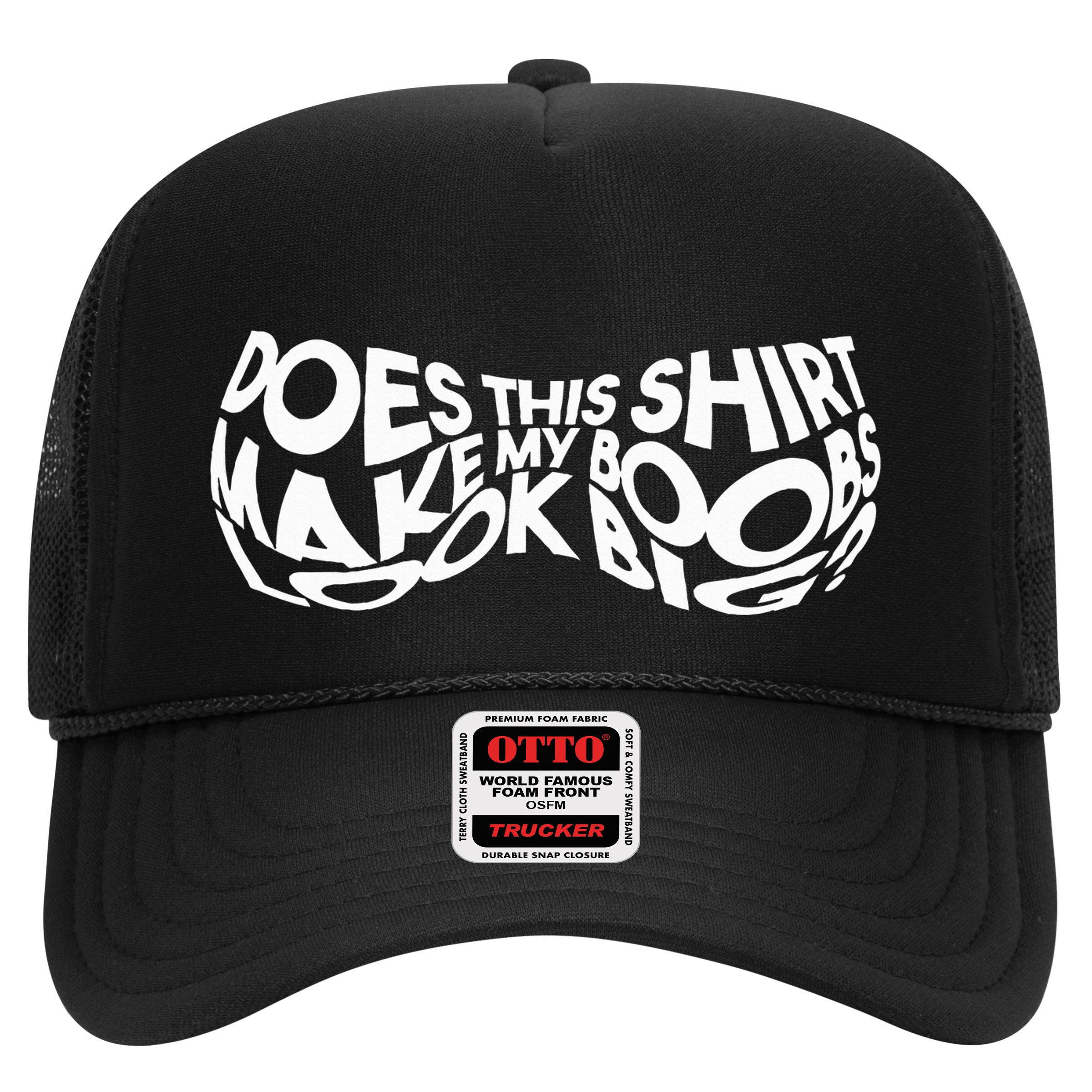 Does This Make My Boobs Look Big Funny Novelty Trucker Hat