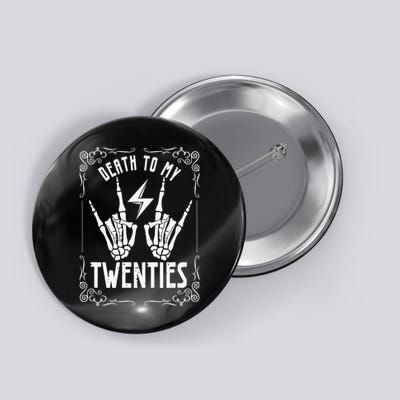Death To My Twenties 20s 30th Birthday 30 Years Old Skeleton Button