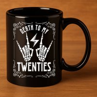 Death To My Twenties 20s 30th Birthday 30 Years Old Skeleton 11oz C Handle Ceramic Mug