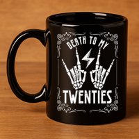 Death To My Twenties 20s 30th Birthday 30 Years Old Skeleton 11oz C Handle Ceramic Mug
