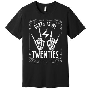 Death To My Twenties 20s 30th Birthday 30 Years Old Skeleton Premium T-Shirt