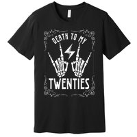 Death To My Twenties 20s 30th Birthday 30 Years Old Skeleton Premium T-Shirt