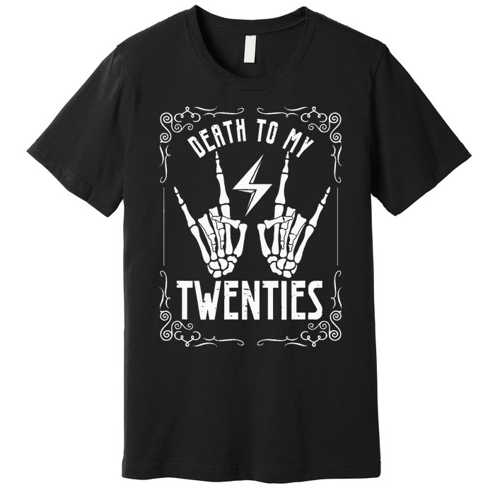 Death To My Twenties 20s 30th Birthday 30 Years Old Skeleton Premium T-Shirt